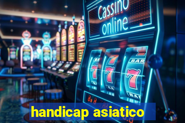 handicap asiatico - 1